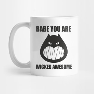 Babe you are wicked awesome Mug